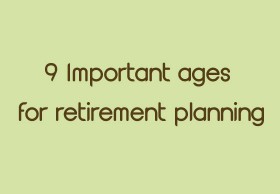 9 Important Ages for Retirement Planning