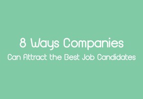 8 Ways Companies Can Attract the Best Job Candidates 